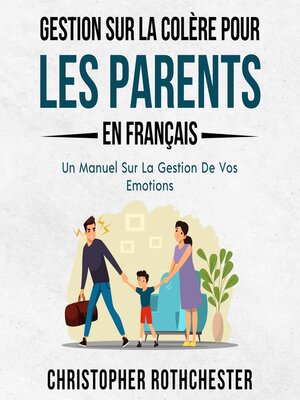 cover image of Gestion Sur La Colère Pour Les Parents En français/ Anger Management For Parents In French
